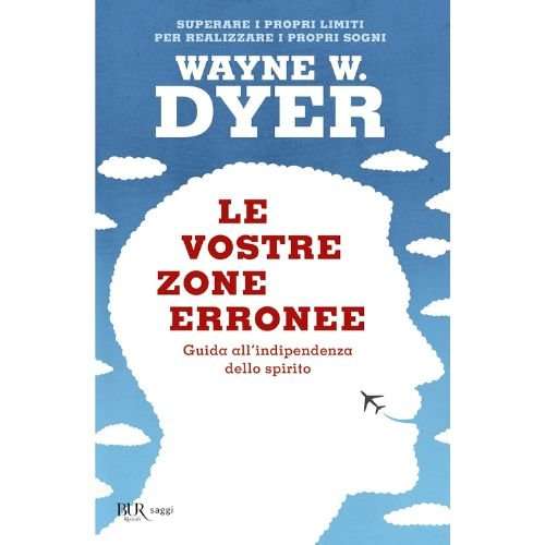 Le vostre zone erronee. Guida all'indipendenza dello spirito