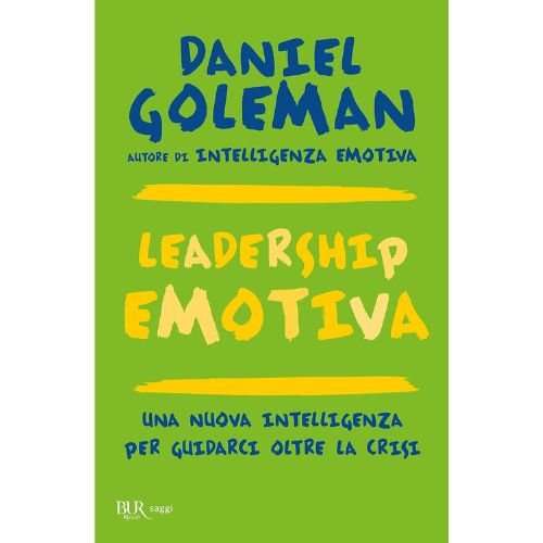 Leadership emotiva. Una nuova intelligenza per guidarci oltre la crisi
